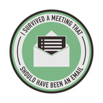 I Survived A Meeting That Should Have Been An Email Decal Bright Future Heirloom
