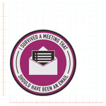 I Survived A Meeting That Should Have Been An Email Decal Bright Future Heirloom
