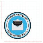 I Survived A Meeting That Should Have Been An Email Decal Bright Future Heirloom