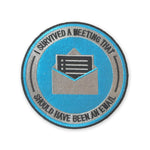 I Survived a Meeting That Should Have Been an Email - Embroidered Sew On Patch Bright Future Heirloom