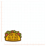 I Wish I Was Full of Tacos Instead of Emotions Decal Bright Future Heirloom