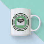 I Survived A Meeting That Should Have Been An Email Mug - Green