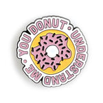 You Donut Understand Me Pin Bright Future Heirloom