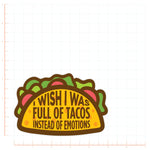 I Wish I Was Full of Tacos Instead of Emotions Decal Bright Future Heirloom