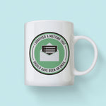 I Survived A Meeting That Should Have Been An Email Mug - Green