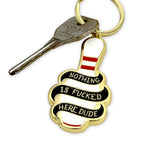 Nothing is Fucked Here - Enamel Keychain Bright Future Heirloom